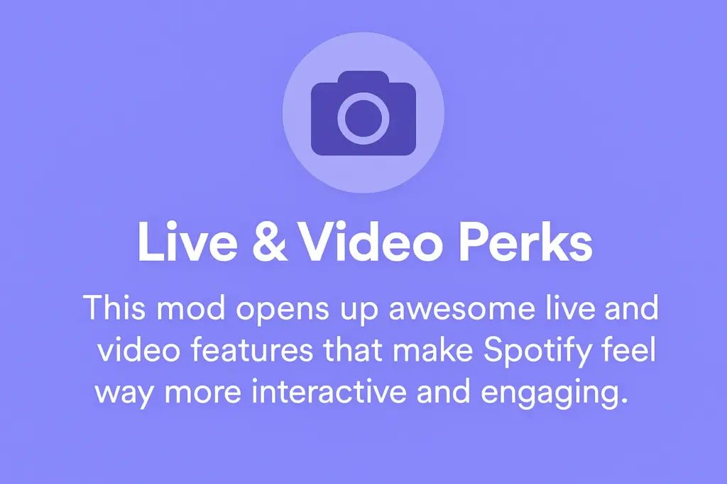 live and video perks only on modified spotify